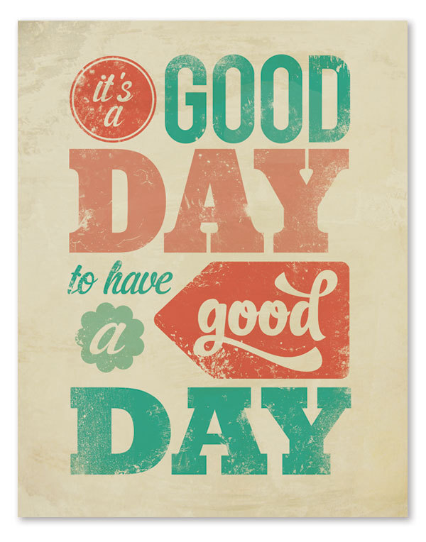 today is a good day to have a good day print